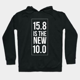 15.8 is the new 10.0 Hoodie